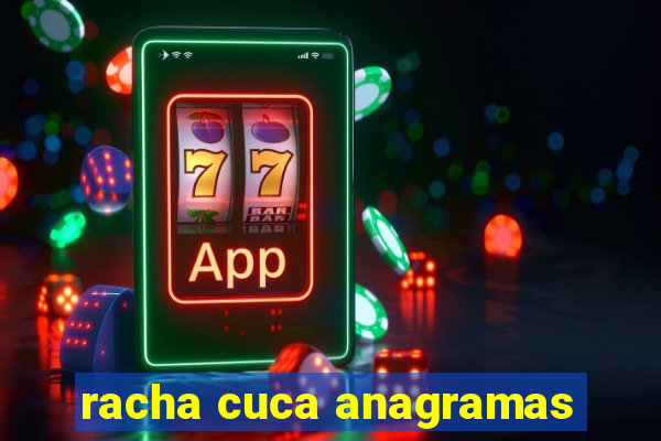 racha cuca anagramas